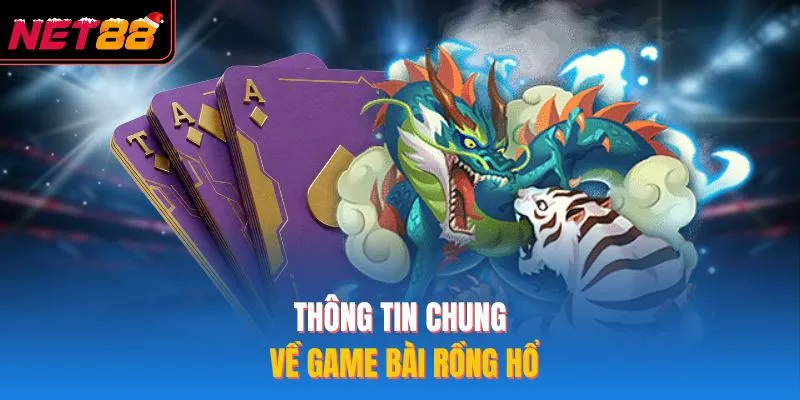 Thông tin chung về game bài rồng hổ