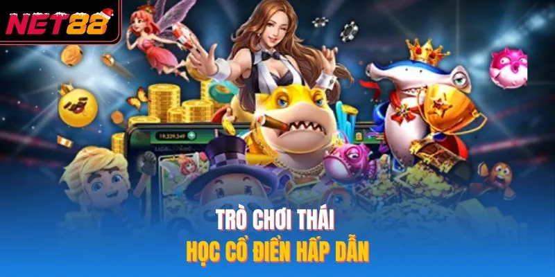 NET88 Trò chơi thái học cổ điển hấp dẫn